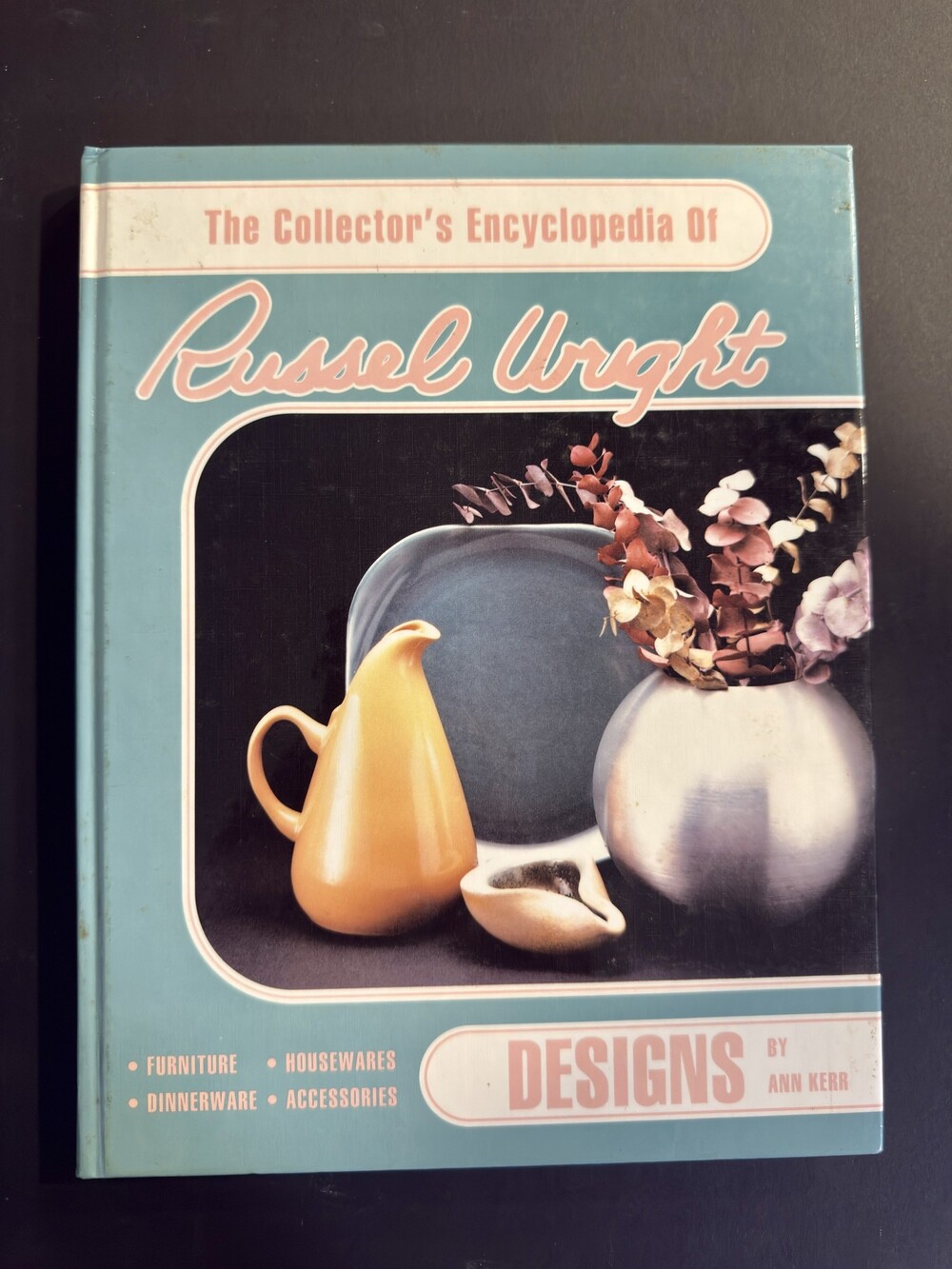 Collectors Encyclopedia of Russel Wright Designs Ann Kerr Hardcover